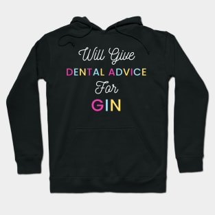 Will give dental advice for gin multicolour typography design for gin loving dentists and orthodontists Hoodie